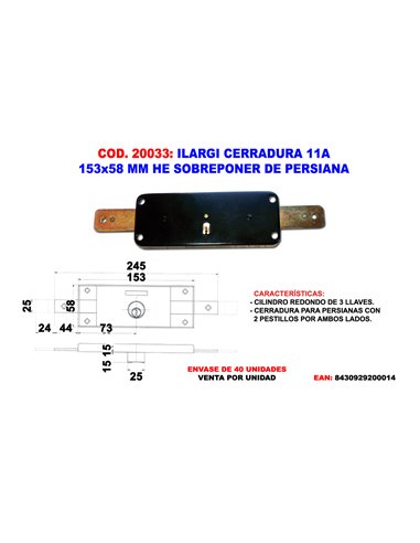 ILARGI CERRADURA 11A-153x58 MM HE SOBREPONER DE PERSIANA