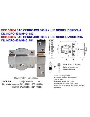 FAC CERROJOS 300-R / UE NIQUEL DERECHA CILINDRO 40 MM01180