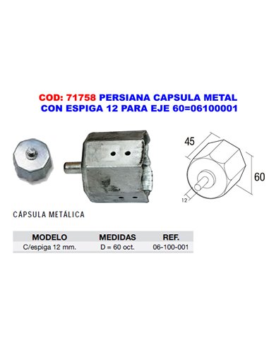 PERSIANA CAPSULA METAL CON ESPIGA 12 PARA EJE 6006100001