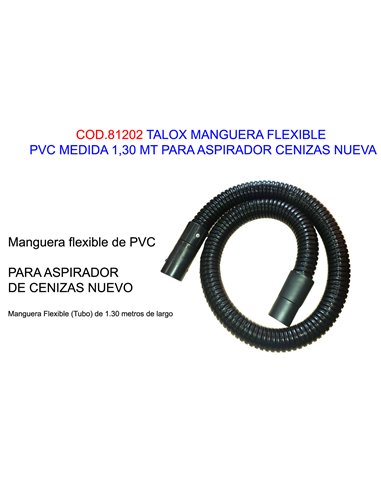 TALOX MANGUERA FLEXIBLE PVC 1,30 MTASPIRADOR CENIZAS NUEVA