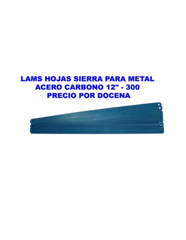 LAMS HOJAS SIERRA PARA METAL - ACERO CARBONO 12" - 300 LA DOCENA